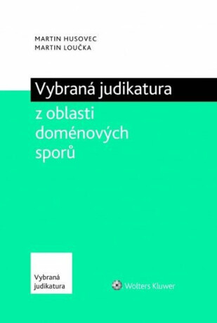 Vybraná judikatura z oblasti doménových sporů - Martin Husovec,Martin Loučka