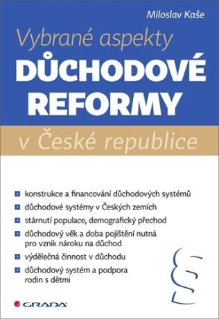 Vybrané aspekty důchodové reformy v ČR - Miloslav Kaše