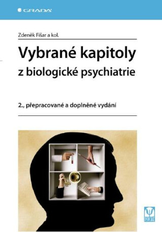 Vybrané kapitoly z biologické psychiatrie - Zdeněk Fišar,kolektiv a