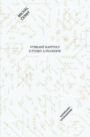 Vybrané kapitoly z fyziky a filosofie - Michal Černý