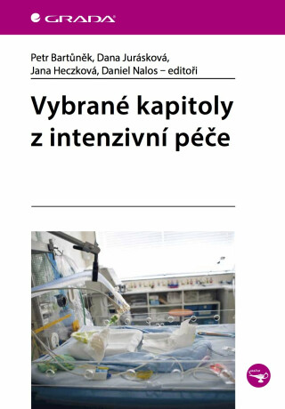 Vybrané kapitoly z intenzivní péče - Petr Bartůněk,Jurásková Dana,Daniel Nalos,Jana Heczková
