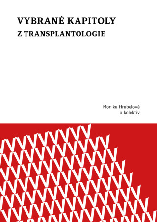Vybrané kapitoly z transplantologie - kolektiv autorů,Monika Hrabalová