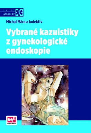 Vybrané kazuistiky z gynekologické endoskopie - Michal Mára; Zdeněk Holub