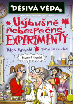 Výbušně nebezpečné experimenty - Nick Arnold,Tony De Saulles