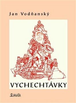 Vychechtávky - Jan Vodňanský,Michal Laštovička