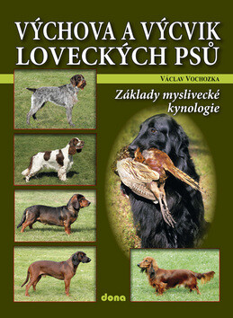 Výchova a výcvik loveckých psů - Václav Vochozka