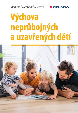 Výchova neprůbojných a uzavřených dětí - Šauerová Markéta Švamberk