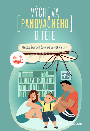 Výchova panovačného dítěte - Zdeněk Martínek,Markéta Švamberk Šauerová