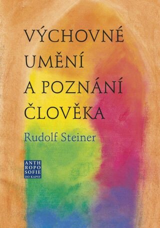 Výchovné umění a poznání člověka - Rudolf Steiner