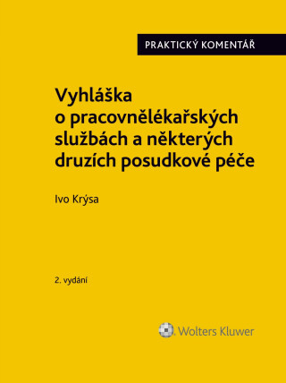 Vyhláška o pracovnělékařských službách a některých druzích posudkové péče (č. 79/2013 Sb.). Praktický komentář - 2. vydání - Ivo Krýsa
