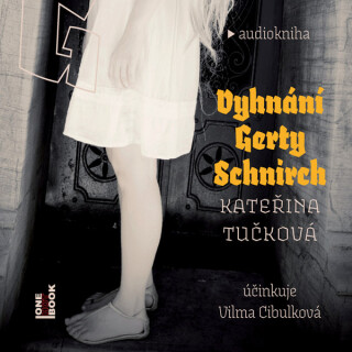 Vyhnání Gerty Schnirch - Kateřina Tučková