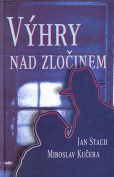 Výhry nad zločinem - Jan Stach,Miroslav Kučera