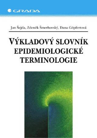 Výkladový slovník epidemiologické terminologie - Jan Šejda,Zdeněk Šmerhovský,Dana Göpfertová