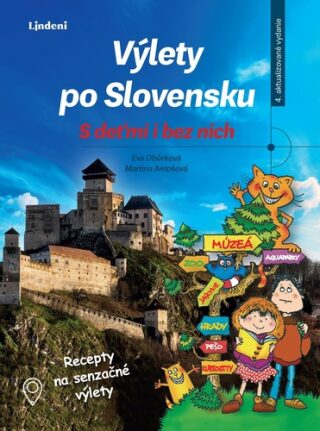 Výlety po Slovensku S deťmi i bez nich - Eva Obůrková,Martina Antošová