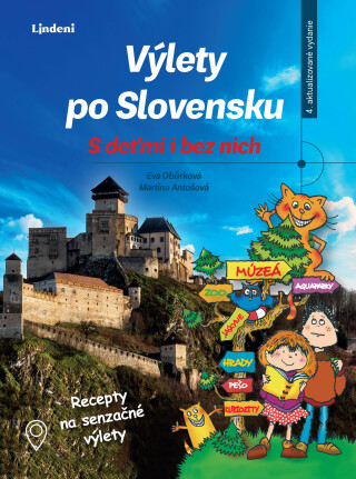 Výlety po Slovensku - S deťmi i bez nich - Eva Obůrková,Martina Antošová