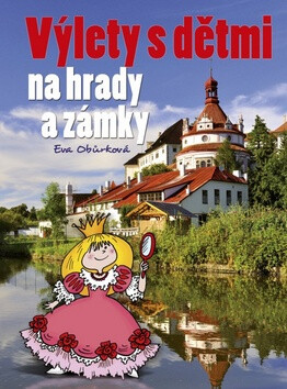 Výlety s dětmi na hrady a zámky - Eva Obůrková