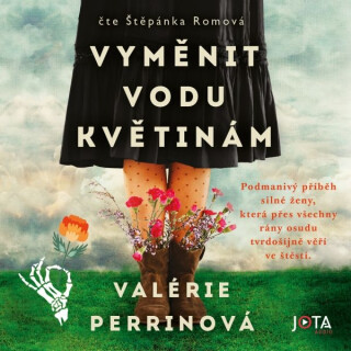 Vyměnit vodu květinám - Valérie Perrinová