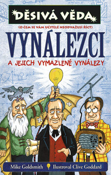 Vynálezci a jejích vymazlené vynálezy - Mike Goldsmith