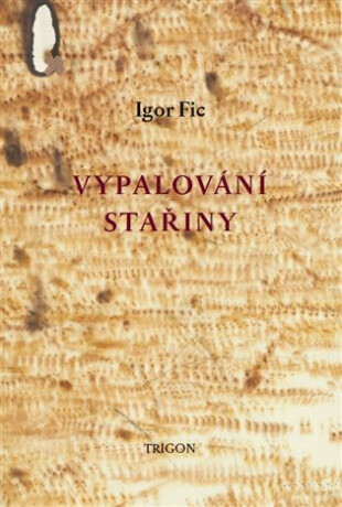 Vypalování stařiny - Igor Fic
