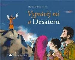Vyprávěj mi o Desateru - Bruno Ferrero