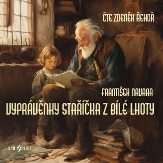 Vyprávěnky staříčka z Bílé Lhoty - František Navara