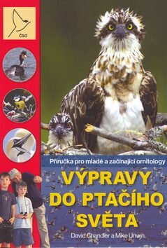 Výpravy do ptačího světa - Příručka pro mladé a začínající ornitology - David Chandler,Mike Unwin