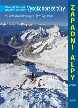 Vysokohorské túry - Západní Alpy - Ralf Gantzhorn,Edwin Schmitt,Wolfgang Pusch,Waeber MIchael