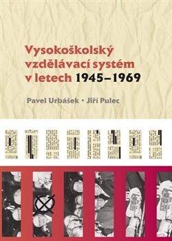 Vysokoškolský vzdělávací systém v letech 1945-1969 - Pavel Urbášek