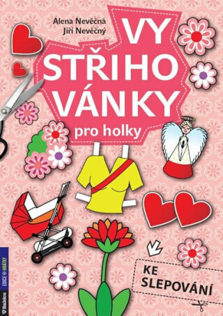Vystřihovánky pro holky - Alena Nevěčná,Jiří Nevěčný