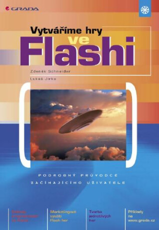 Vytváříme hry ve Flashi - Zdeněk Schneider,Lukáš Jirka