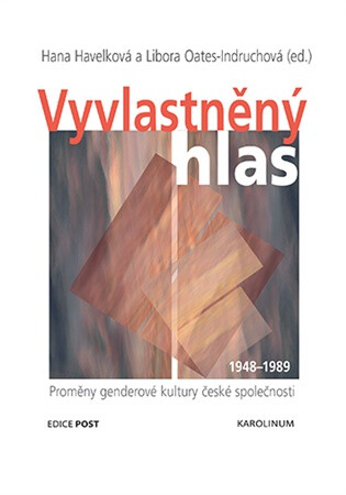 Vyvlastněný hlas - Libora Oates-Indruchová,Hana Havelková