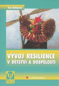 Vývoj resilience v dětství a dospělosti - Iva Šolcová