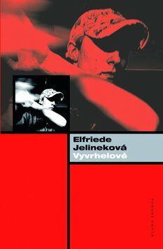 Vyvrhelové - Elfriede Jelineková