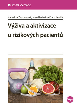 Výživa a aktivizace u rizikových pacientů - Katarína Zrubáková,Ivan Bartošovič