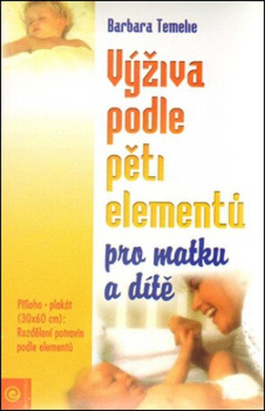 Výživa podle pěti elementů pro matku a dítě - Barbara Temelie,Beatrice Trebuth