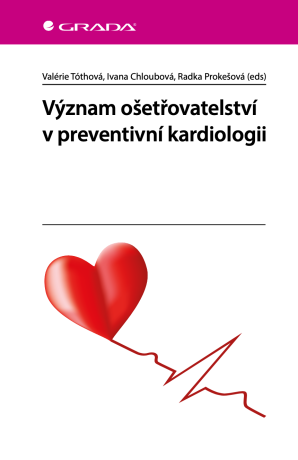 Význam ošetřovatelství v preventivní kardiologii - kolektiv a,Valérie Tóthová,Ivana Chloubová,Radka Prokešová