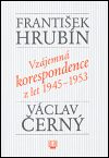 Vzájemná korespondence z let 1945-1953 - František Hrubín,Václav Černý