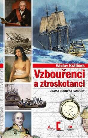 Vzbouřenci a ztroskotanci - Drama Bounty a Pandory - Václav Králíček