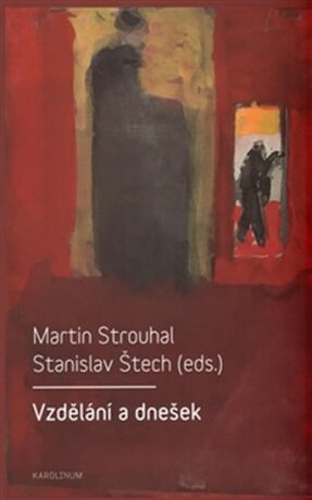 Vzdělání a dnešek - Martin Strouhal,Stanislav Štech