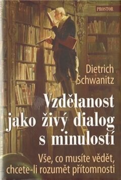 Vzdělanost jako živý dialog s minulostí - Dietrich Schwanitz