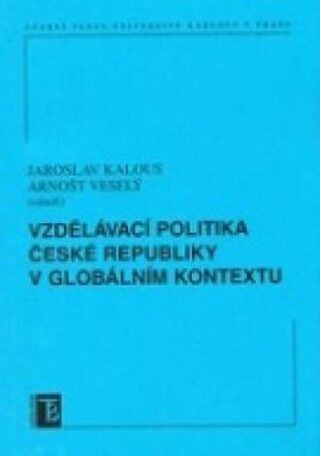 Vzdělávací politika ČR v globálním kontextu - Arnošt Veselý,Kalous Jaroslav