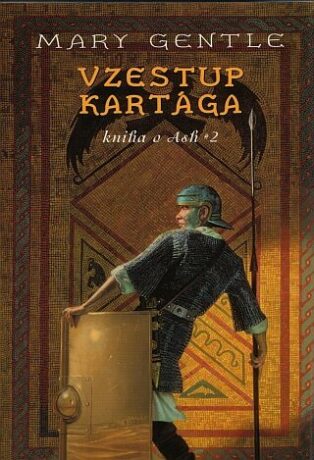 Vzestup Kartaga - Kniha o Ash 2 - Mary Gentle