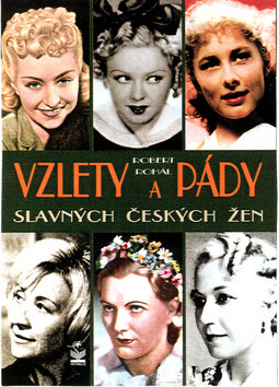 Vzlety a pády slavných českých žen - Robert Rohál