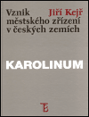 Vznik městského zřízení v českých zemích - Jiří Kejř
