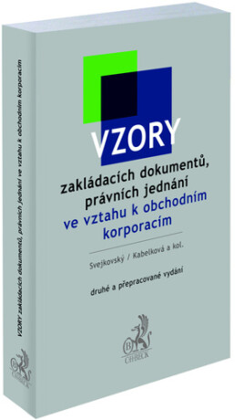 Vzory zakládacích dokumentů, právních jednání ve vztahu k obchodním korporacím - Jaroslav Svejkovský,Eva Kabelková