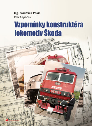 Vzpomínky konstruktéra lokomotiv Škoda - Petr Lapáček