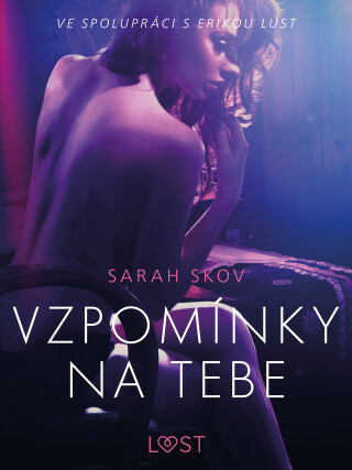 Vzpomínky na tebe – Erotická povídka - Sarah Skov