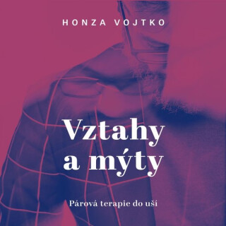 Vztahy a mýty - Honza Vojtko