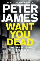 Want You Dead - Peter James