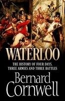 Waterloo: The History of Four Days, Three Armies and Three Battles - Bernard Cornwell